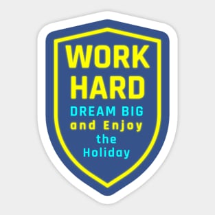 Dream Big, Work Hard, and Holiday Joy Sticker